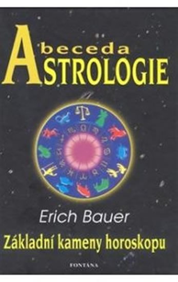 Levně Abeceda astrologie - Základní kameny horoskopu - Erich Bauer