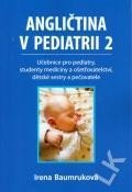 Levně Angličtina v pediatrii 2 - Učebnice pro pediatry, studenty medicíny a ošetřovatelství, dětské sestry a pečovatele - Irena Baumruková