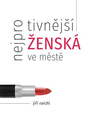 Levně Nejprotivnější ženská ve městě - Jiří Raichl