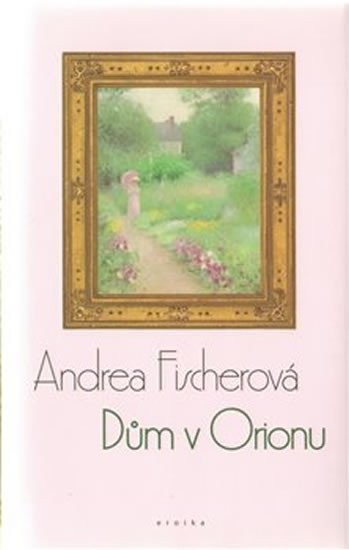Levně Dům v Orionu - Andrea Fischerová