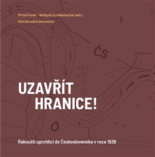 Levně Uzavřít hranice! - Rakouští uprchlíci do Československa 1938 - Michal Frankl