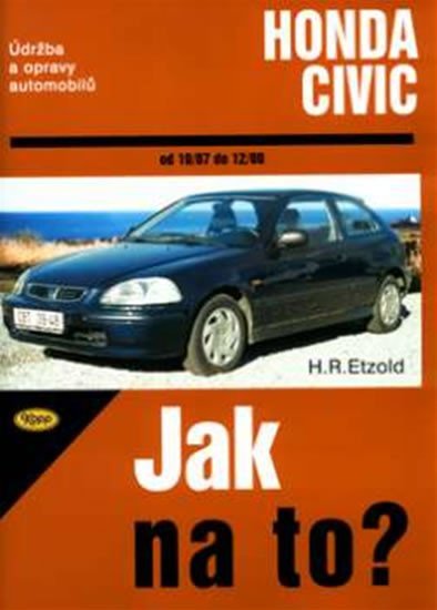 Levně Honda Civic 10/87 - 12/00 - Jak na to? - 64. - Hans-Rüdiger Etzold