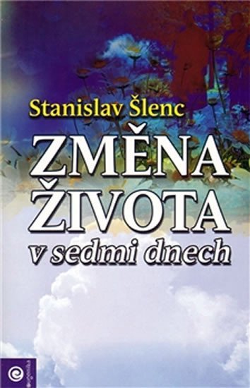 Levně Změna života v sedmi dnech - Stanislav Šlenc