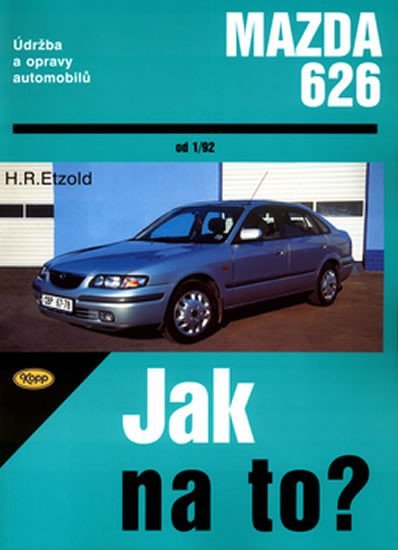 Levně Mazda 626 od 1/92 - Jak na to? - 68. - Hans-Rüdiger Etzold