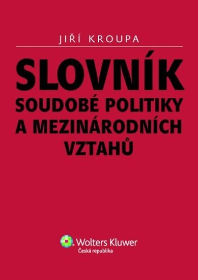Levně Slovník soudobé politiky a mezinárodních vztahů - Jiří Kroupa
