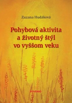 Levně Pohybová aktivita a životný štýl vo vyššom veku - Zuzana Hudáková