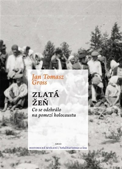 Levně Zlatá žeň - Co se odehrálo na pomezí holocaustu - Jan Tomasz Gross