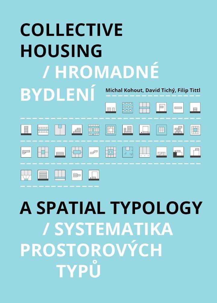 Levně Hromadné bydlení / Collective Housing - Systematika prostorových typů / A Spatia Typology - MIchal Kohout