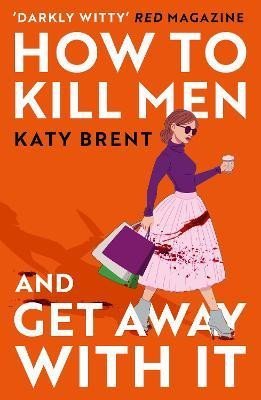 Levně How to Kill Men and Get Away With It - Katy Brent