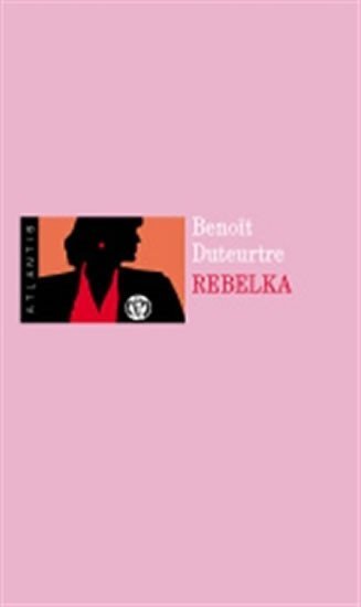 Levně Rebelka - Benoit Duteurtre