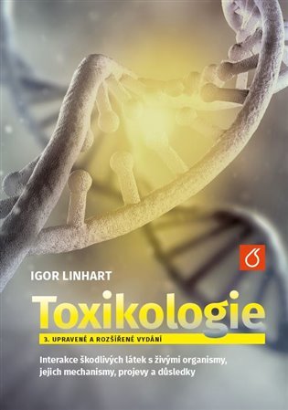 Levně Toxikologe - Interakce škodlivých látek s živými organismy, jejich mechanismy, projevy a důsledky - Igor Linhart