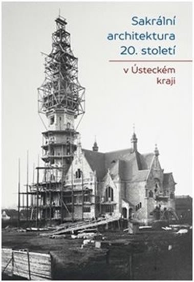 Levně Sakrální architektura 20. století v Ústeckém kraji - Jiří Bureš