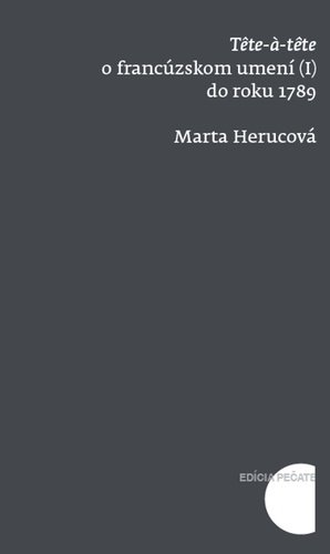 Levně Tete a tete o francúzskom umení do roku 1789 - Marta Herucová