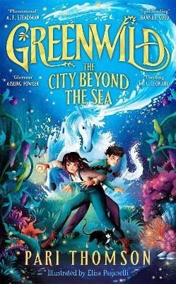 Greenwild: The City Beyond the Sea, 1. vydání - Pari Thomson