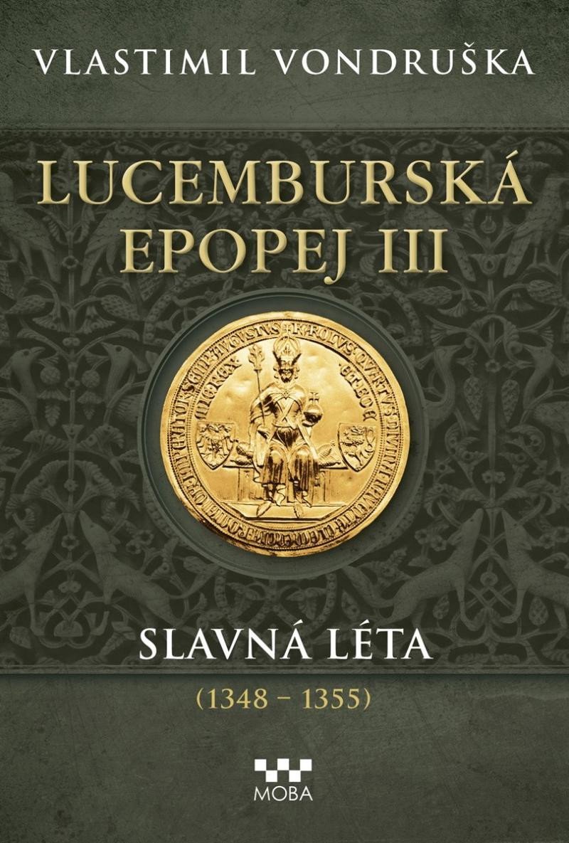 Lucemburská epopej III - Slavná léta (1348-1355) - Vlastimil Vondruška