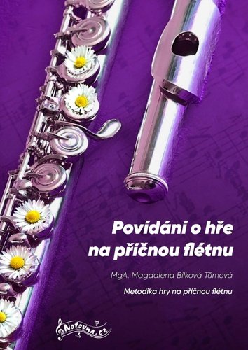 Levně Povídání o hře na příčnou flétnu - Metodika hry na příčnou flétnu - Tůmová Magdalena Bílková