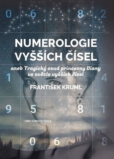 Levně Numerologie vyšších čísel aneb Tragický osud princezny Diany ve světle vyšších čísel - František Kruml