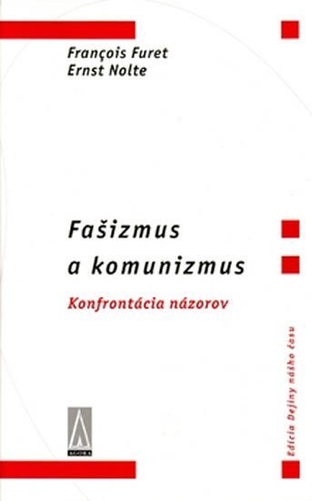 Fašizmus a komunizmus - Francois Furet; Ernst Nolte