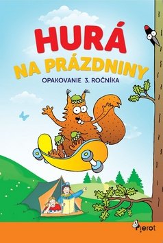 Levně Hurá na prázdniny Opakovanie 3. ročníka - Petr Šulc; Jana Hirková