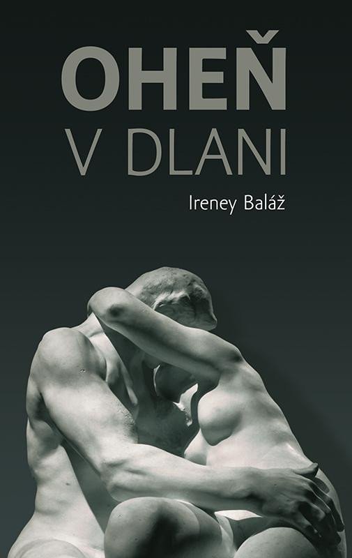 Levně Oheň v dlani (slovensky) - Ireney Baláž