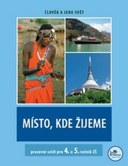 Místo, kde žijeme - pracovní sešit pro 4. a 5. ročník ZŠ - Člověk a jeho svět - Zdeněk Szczyrba; Irena Smolová