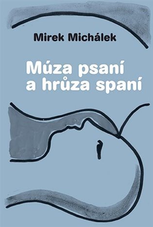 Levně Múza psaní a hrůza spaní - Miroslav Michálek