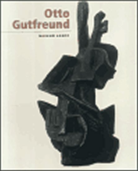 Levně Otto Gutfreund: From the Jan and Meda Mladek Art Collection at Museum Kampa - autorů kolektiv