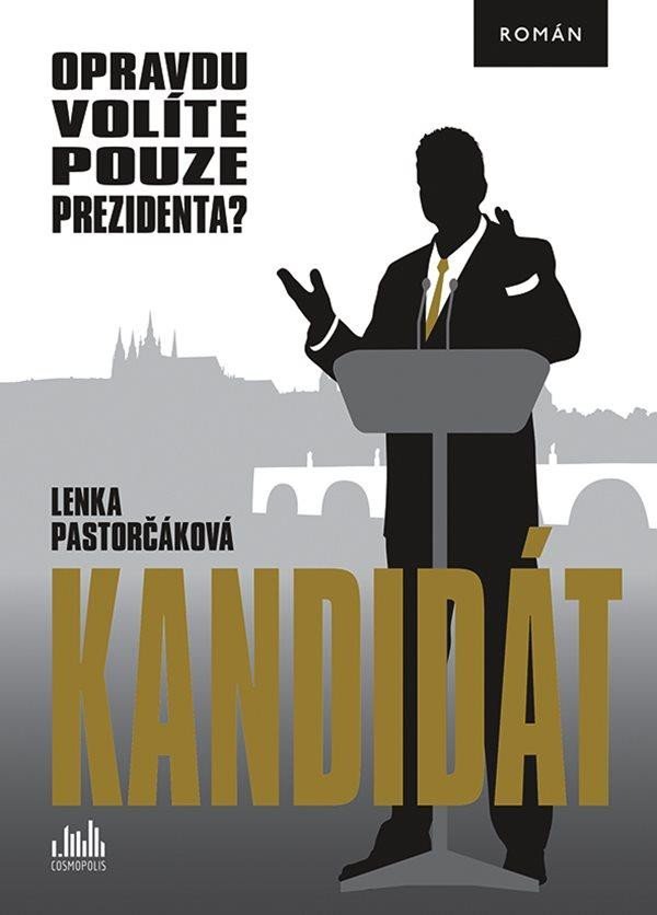Levně Kandidát - Opravdu volíte pouze prezidenta? - Lenka Pastorčáková