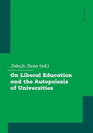 Levně On Liberal Education and the Autopoiesis of Universities - Jakub Jirsa