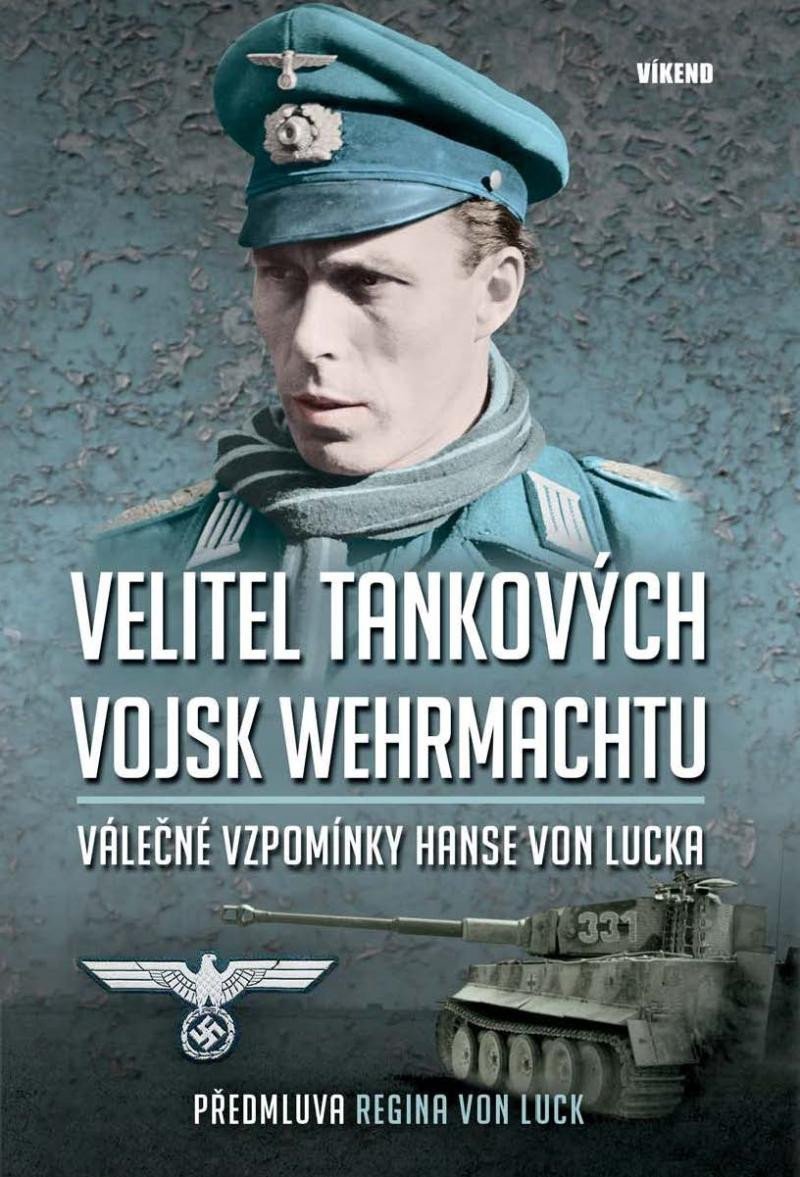 Levně Velitel tankových vojsk wehrmachtu - Válečné vzpomínky Hanse von Lucka - Luck Hans von