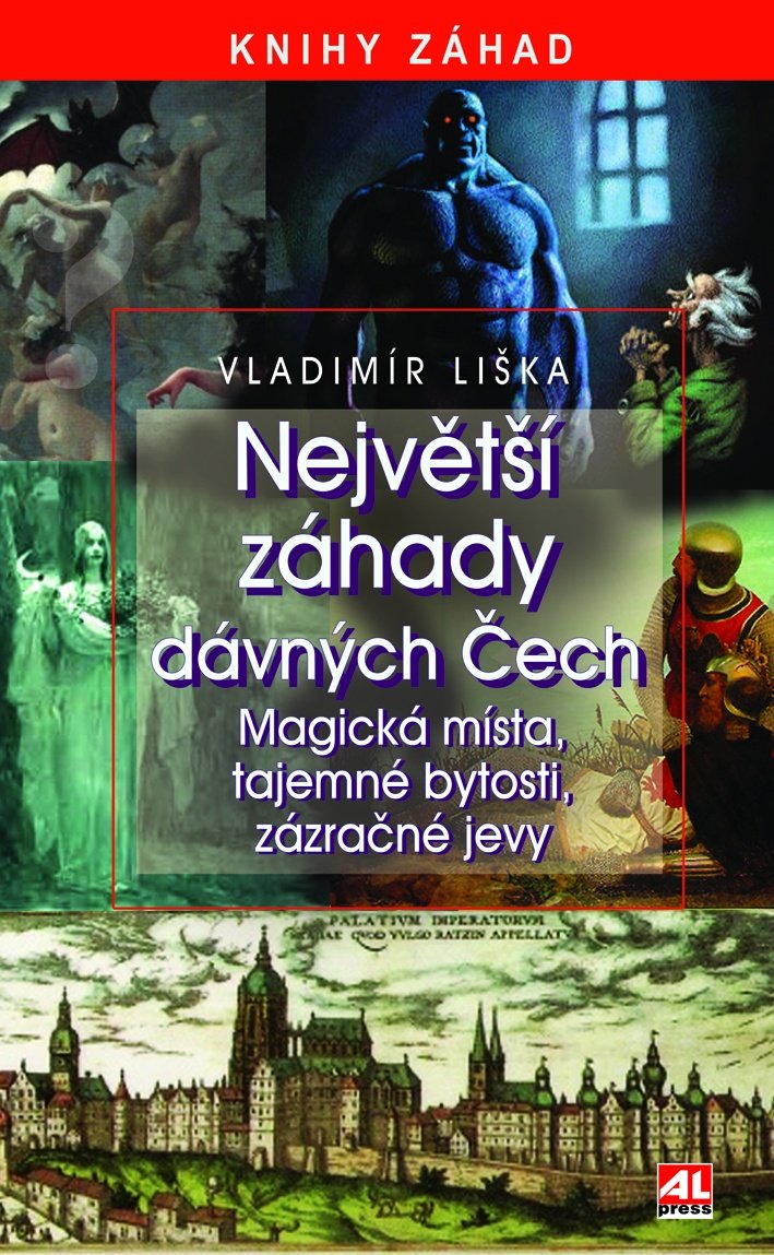 Levně Největší záhady dávných Čech - magická místa, tajemné bytosti, zázračné jevy - Vladimír Liška
