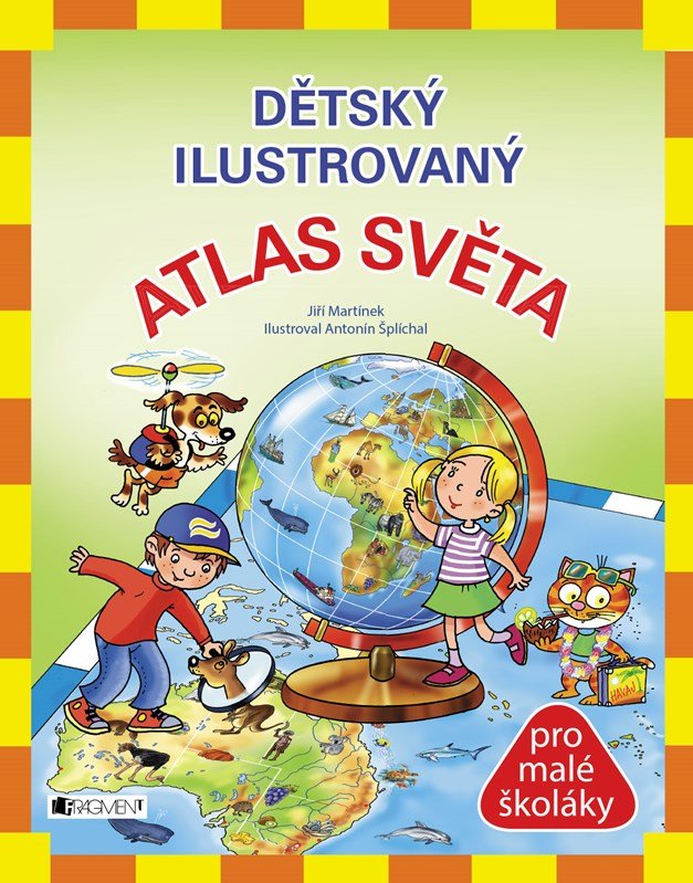 Dětský ilustrovaný ATLAS SVĚTA pro malé školáky - Jiří Martínek