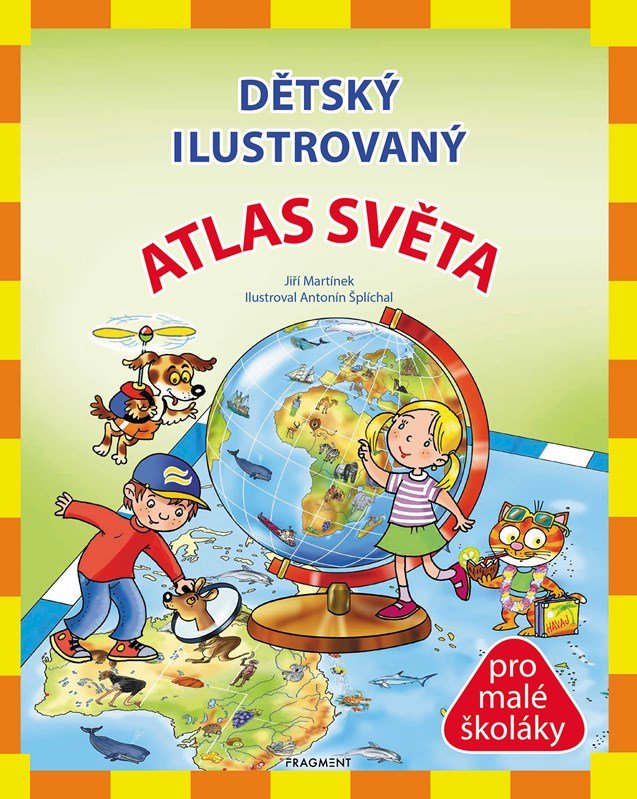 Levně Dětský ilustrovaný ATLAS SVĚTA pro malé školáky - Jiří Martínek