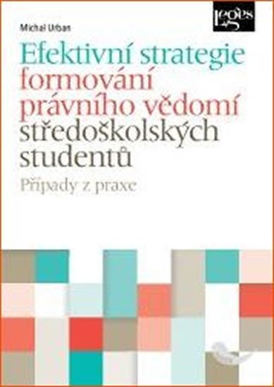 Levně Efektivní strategie formování právního vědomí středoškolských studentů - Michal Urban