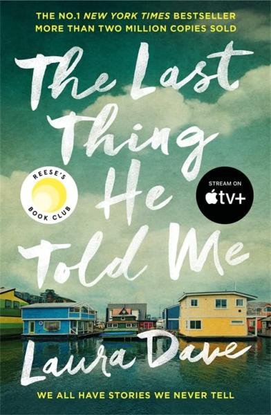 Levně The Last Thing He Told Me: Now a major Apple TV series starring Jennifer Garner and Nikolaj Coster-Waldau - Laura Dave