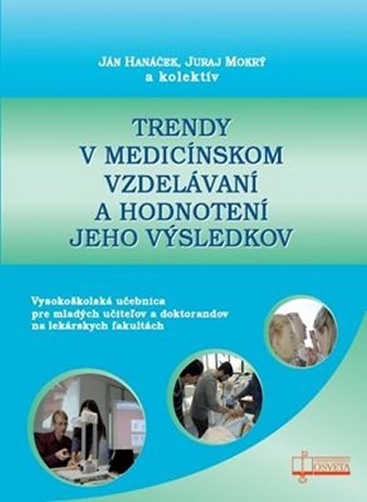 Levně Trendy v medicínskom vzdelávaní a hodnotenie jeho výsledkov - Ján Hanáček; Juraj Mokrý