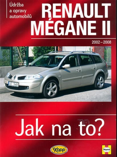 Levně Renault Mégane II od 2002 do 2008 - Jak na to? - 103. - Peter T. Gill