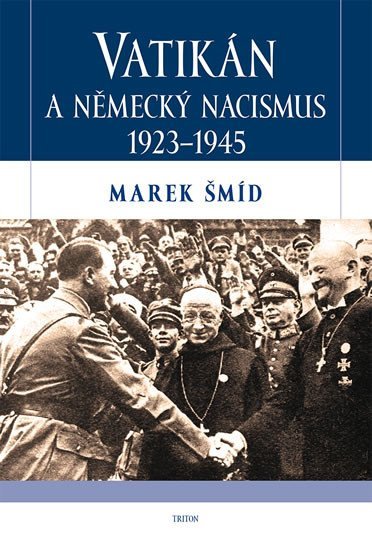 Levně Vatikán a německý nacismus 1923-1945 - Marek Šmíd