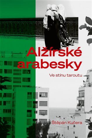 Alžírské arabesky - Ve stínu taroutu - Štěpán Kučera