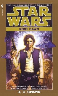 Rebel Dawn: Star Wars Legends (The Han Solo Trilogy) - Ann C. Crispin