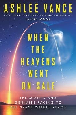 When the Heavens Went on Sale Intl/E - Ashlee Vance