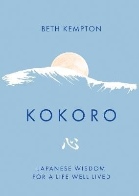 Levně Kokoro: Japanese Wisdom for a Life Well Lived - Beth Kempton