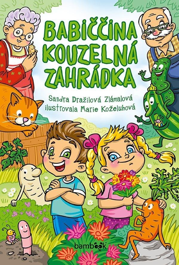 Levně Babiččina kouzelná zahrádka - Sandra Dražilová-Zlámalová