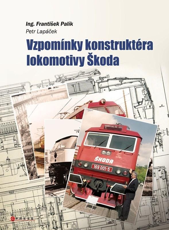 Levně Vzpomínky konstruktéra lokomotiv Škoda - František Palík