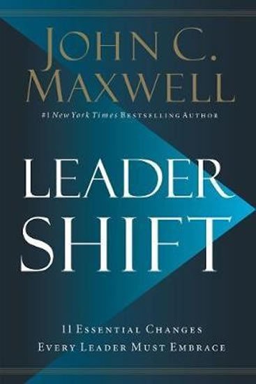 Levně Leadershift : The 11 Essential Changes Every Leader Must Embrace - John C. Maxwell