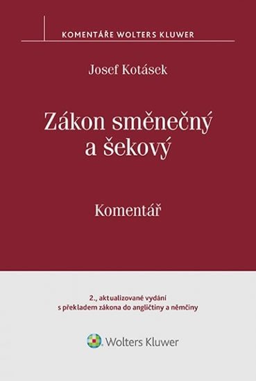 Zákon směnečný a šekový: Komentář (2. vydání s překladem zákona do angličtiny a němčiny) - Josef Kotásek