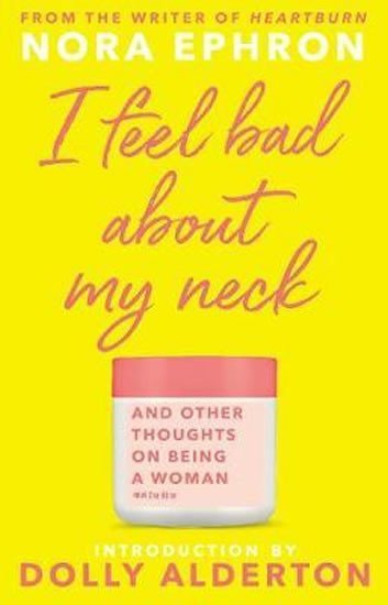 Levně I Feel Bad About My Neck - Nora Ephronová