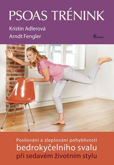 Levně Psoas trénink - Posilování a zlepšování pohyblivosti bedrokyčelního svalu při sedavém životním stylu - Kristin Adlerová