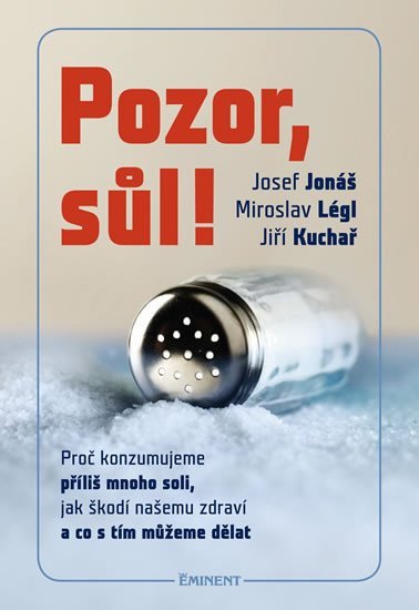 Levně Pozor, Sůl! - Proč konzumujeme příliš mnoho soli, jak škodí našemu zdraví a co s tím můžeme dělat - Josef Jonáš