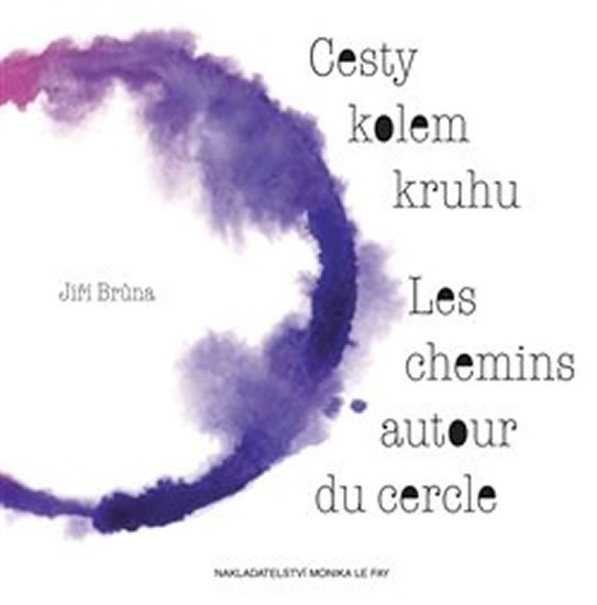 Levně Cesty kolem kruhu/Les chemins autour du cercle - Jiří Brůna